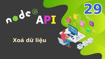 Xây dựng API với NodeJS - 29 Xoá dữ liệu
