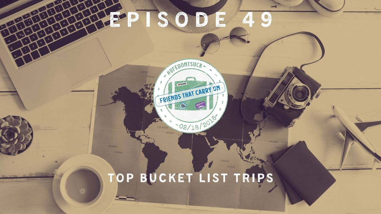 Ep. 49 | Top Bucket List Trips - YouTube