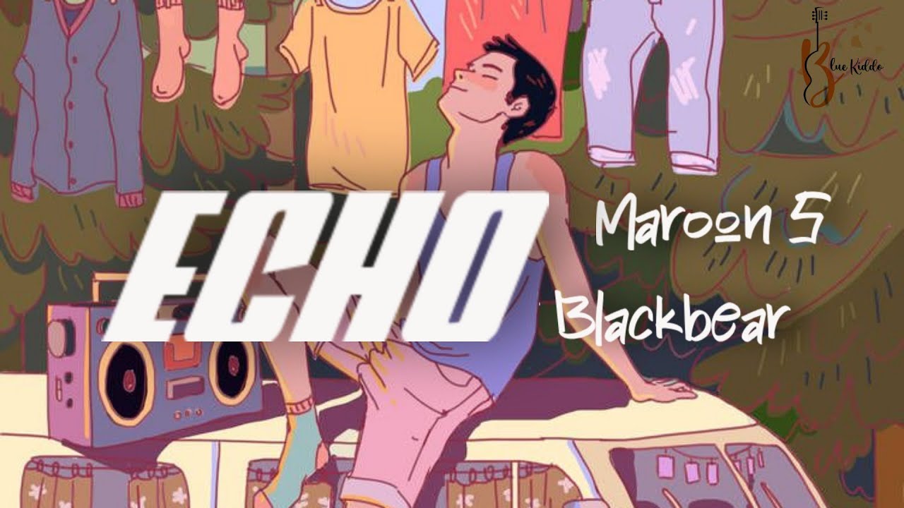 | Vietsub + Lyrics | Echo - Maroon 5 ft. Blackbear