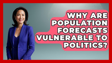 Why Are Population Forecasts Vulnerable To Politics? - Demographic Data Answers
