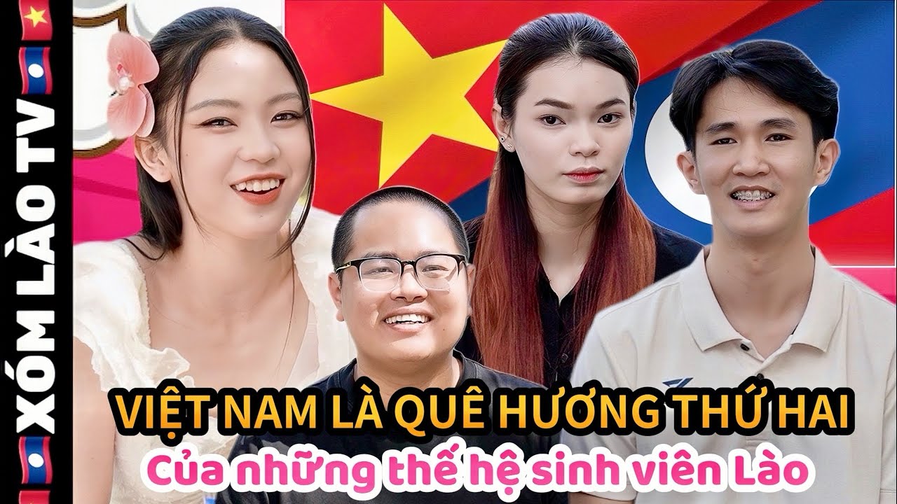 Những điều chỉ ở Việt Nam mới cảm nhận được của sinh viên Lào-Việt Nam là quê hương thứ 2|XÓM LÀO TV