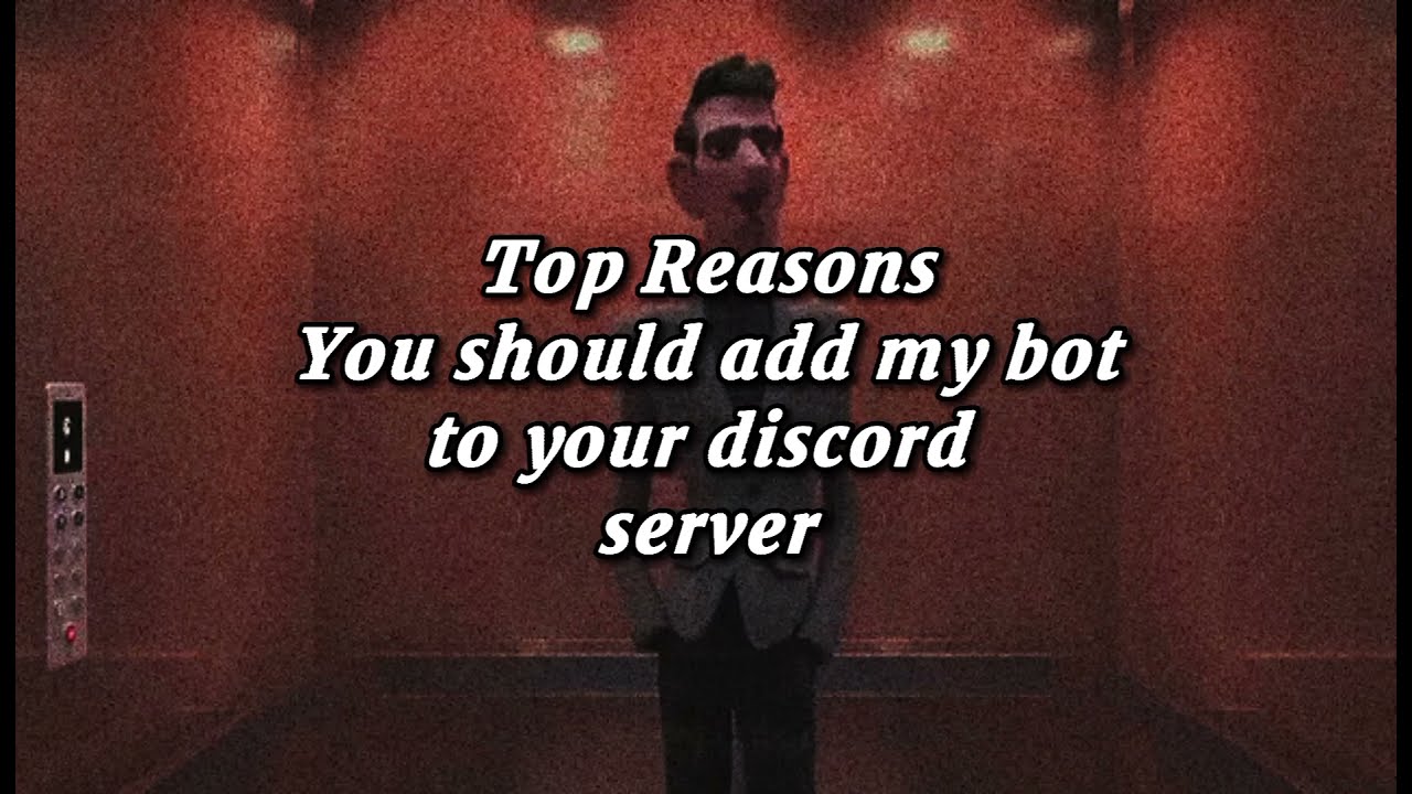 Top Reasons you SHOULD Add My Discord Bot to your Server