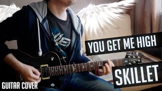 Skillet - You Get Me High Guitar Cover