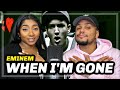 GIRLFRIEND REACTS TO EMINEM - WHEN I'M GONE (REACTION)