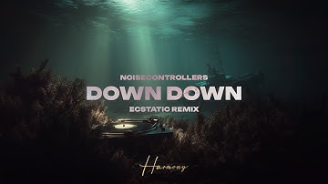 Noisecontrollers - Down Down (Ecstatic Remix) [Official Visualizer]
