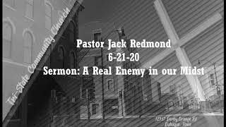 A Real Enemy in our Midst, Pastor Jack Redmond 6.21.20