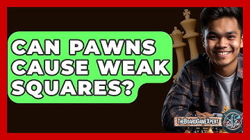Can Pawns Cause Weak Squares? - The Board Game Xpert