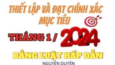 THIẾT LẬP VÀ ĐẠT CHÍNH XÁC MỤC TIÊU THÁNG 1 NĂM 2024 BẰNG LUẬT HẤP DẪN