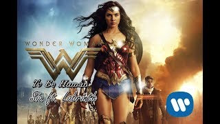 To be human - Sia part.Labrinth (Tradução) Wonder Woman 