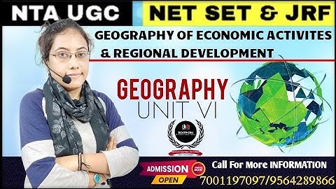 GEOGRAPHY OF ECONOMIC ACTIVITIES AND REGIONAL DEVELOPMENT - UNIT VI  (NTA NET SET & JRF)