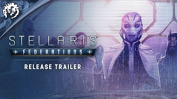 Stellaris: Federations - Expansion Release Trailer - Available now!