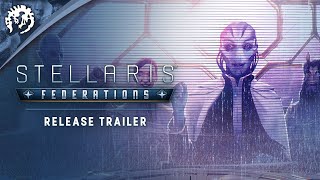 Stellaris: Federations - Expansion Release Trailer - Available now!
