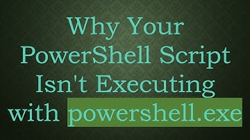 Why Your PowerShell Script Isn