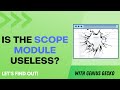 BigPicture | What Do We Need the Scope Module For?!
