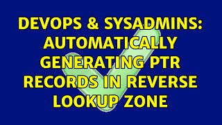 DevOps & SysAdmins: Automatically generating PTR records in reverse lookup zone