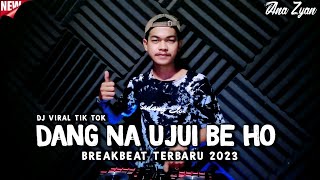 DJ Dang Na Ujui Be Ho REMIX BREAKBEAT FULL BASS 2023 ( ANA ZYAN )