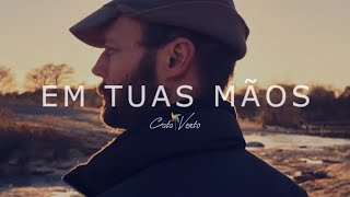 EM TUAS MÃOS - Cata Vento ft. Vinícius Prado (Autoral: João Erley)