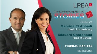 The Luxembourg PE VC Stories Sabrina El Abbadi Edouard Chatenoud Tikehau Capital