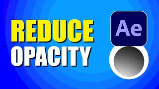 How To Reduce Opacity In After Effects (Quick & Easy)