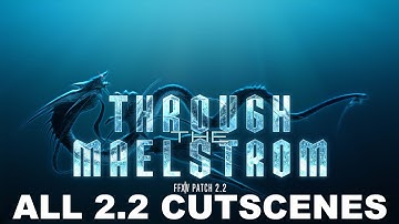 Final Fantasy XIV | PATCH 2.2 THROUGH THE MAELSTROM | ALL MSQ CUTSCENES I CANON WARRIOR OF LIGHT