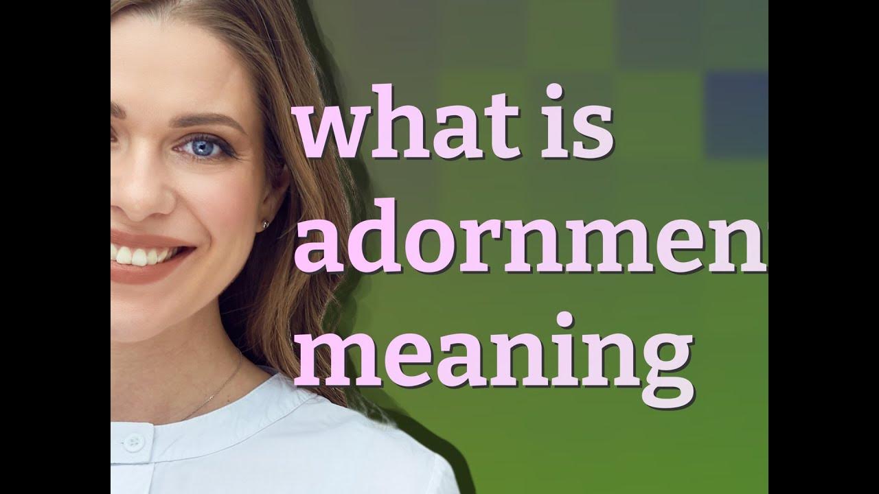 adornments-meaning-of-adornments-youtube