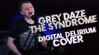 Grey Daze - The Syndrome  ( Cover by Vadim of Digital Delirium )
