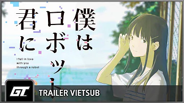 Boku wa Robot Goshi no Kimi ni Koi wo Suru | Trailer [Vietsub]