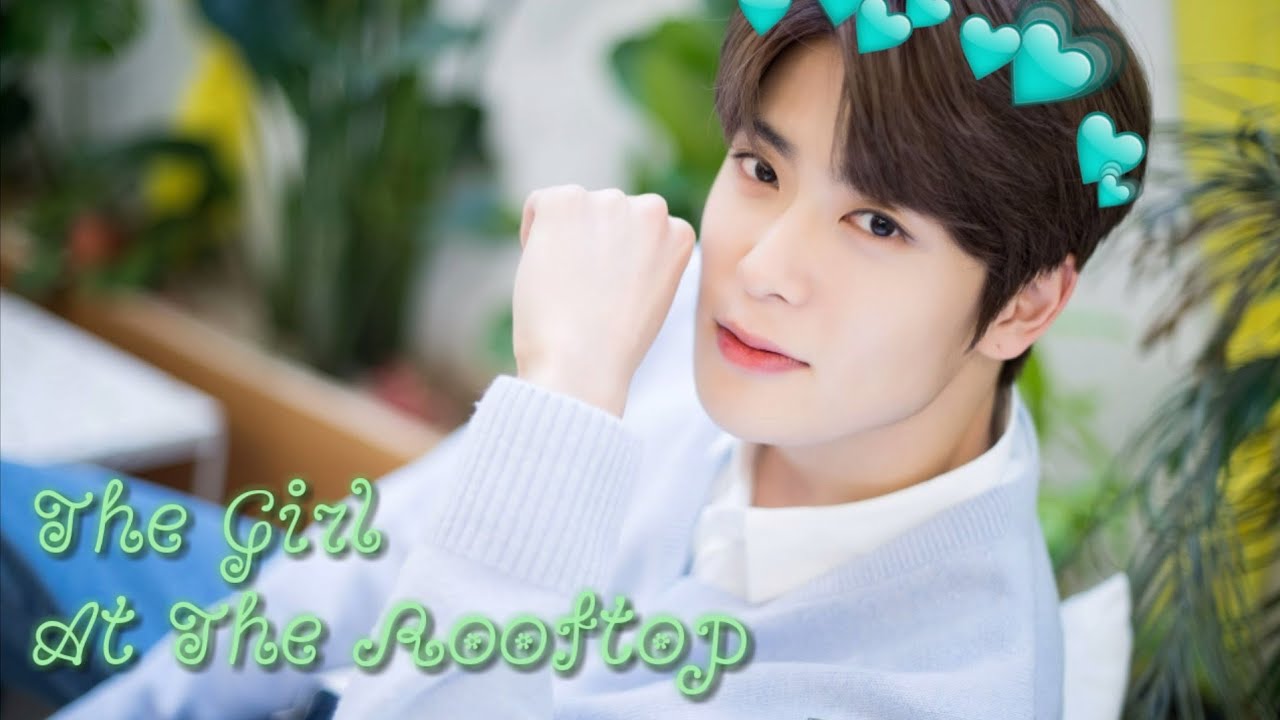 the girl at the rooftop . jaehyun nct . 2/2