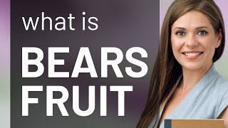 Understanding "Bears Fruit": A Guide to English Idioms