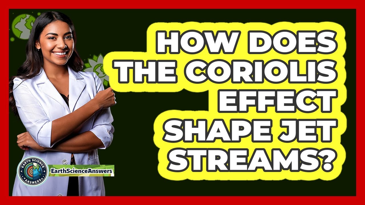 How Does The Coriolis Effect Shape Jet Streams?