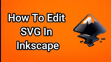 How To Edit SVG In Inkscape