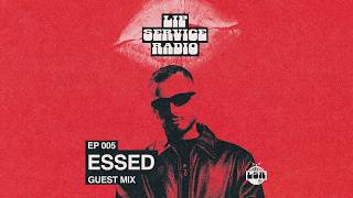 LIP SERVICE RADIO #005 - ESSED