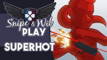 Snipe and Wib Play: SUPERHOT