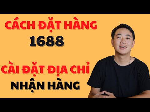 Cách đặt hàng trên 1688 và cài đặt địa chỉ kho vận chuyển trung gian đơn giản nhất | Foci