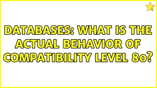 Databases: What is the actual behavior of compatibility level 80 (2 Solutions!!)