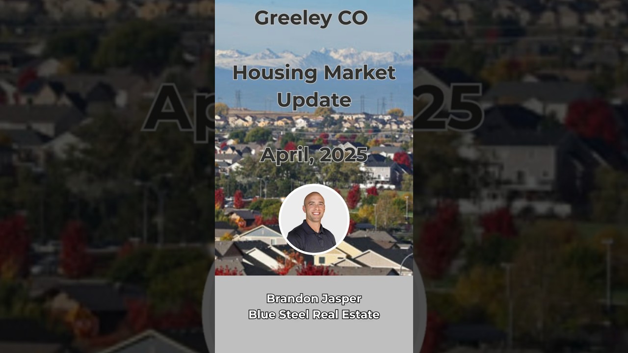 April 2025 Greeley CO Housing Market Update  
