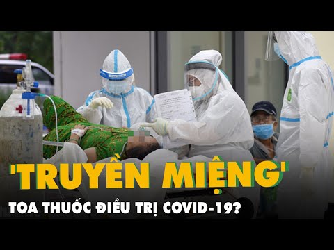Sao không nghe bác sĩ mà tự trị COVID-19 theo toa truyền miệng ?