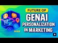 The Future of Personalization: GenAI in Marketing