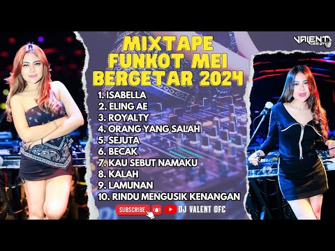 Mixtape Funkot Mei Bergetar 2024 By Dj Valent Ofc