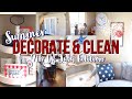SUMMER CLEAN &amp; DECORATE 2021 | 4TH OF JULY EDITION | CLEAN WITH ME  | CLEANING MOTIVATION