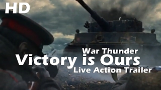 War Thunder: Victory is Ours Live Action Trailer War Thunder: Victory is Ours Live Action Trailer