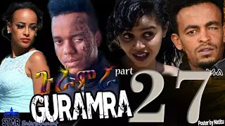 Star Entertainment New Eritrean Series 2019   ጉራምራ   Guramra   Part 27