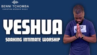 YESHUA | Soaking Intimate Worship - Benni Tchomba