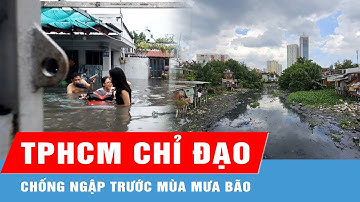 TPHCM chỉ đạo đẩy nhanh tiến độ các dự án, công trình chống ngập trước mùa mưa bão