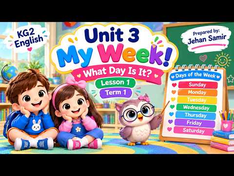 Unit 3  My Week!  Lesson 1📅  KG2 English | Term 1 | Days of the Week 📅  for Kids  📅by  Jehan Samir💖
