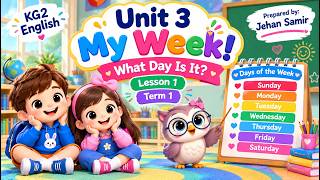 Unit 3  My Week!  Lesson 1📅  KG2 English | Term 1 | Days of the Week 📅  for Kids  📅by  Jehan Samir💖
