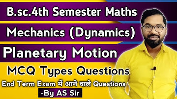 Planetary Motion | Mechanics | MCQ Types Questions | B.sc.4th Semester Maths | Dynamics | AS TEACH