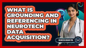 What Is Grounding And Referencing In Neurotech Data Acquisition? - Neurotech Insight Pro