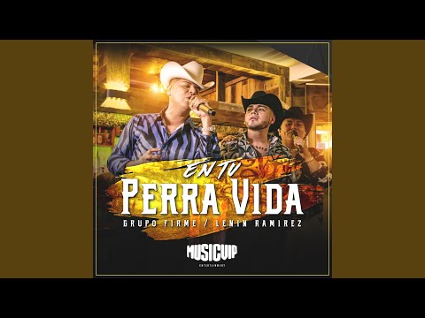 Grupo Firme & Lenin Ramirez - En Tu Perra Vida