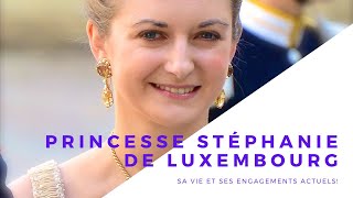Princesse Stéphanie de Luxembourg, Sa vie et ses engagements actuels!
